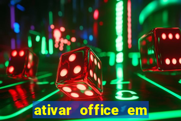 ativar office em 30 segundos